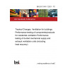 BS EN 13141-7:2021 - TC Tracked Changes. Ventilation for buildings. Performance testing of components/products for residential ventilation Performance testing of ducted mechanical supply and exhaust ventilation units (including heat recovery)