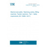 UNE EN ISO 16090-1:2018 Machine tools safety - Machining centres, Milling machines, Transfer machines - Part 1: Safety requirements (ISO 16090-1:2017) UNE EN ISO 16090-1:2018 Machine tools safety - Machining centres, Milling machines, Transfer machines - Part 1: Safety requirements (ISO 16090-1:2017)