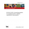 18/30332179 DC BS EN ISO 16321-3. Eye and face protection for occupational use Part 3. Additional requirements for mesh protectors 18/30332179 DC BS EN ISO 16321-3. Eye and face protection for occupational use Part 3. Additional requirements for mesh protectors