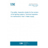 UNE 23580-3:2005 Fire safety. Inspection sheets for the revision of fire fighting systems. Technical inspection for maintenance. Part 3: Water supply UNE 23580-3:2005 Fire safety. Inspection sheets for the revision of fire fighting systems. Technical inspection for maintenance. Part 3: Water supply