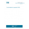 UNE EN 60934:2003/A2:2013 Circuit-breakers for equipment (CBE) UNE EN 60934:2003/A2:2013 Circuit-breakers for equipment (CBE)