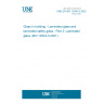 UNE EN ISO 12543-3:2022 Glass in building - Laminated glass and laminated safety glass - Part 3: Laminated glass (ISO 12543-3:2021)