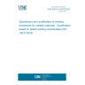 UNE EN ISO 15610:2023 Specification and qualification of welding procedures for metallic materials - Qualification based on tested welding consumables (ISO 15610:2023)