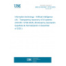 UNE EN ISO/IEC 12792:2025 Information technology - Artificial intelligence (AI) - Transparency taxonomy of AI systems (ISO/IEC 12792:2025) (Endorsed by Asociación Española de Normalización in December of 2025.)