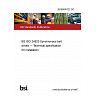 26/30499722 DC BS ISO 24920 Synchronous belt drives — Technical specification for installation 26/30499722 DC BS ISO 24920 Synchronous belt drives — Technical specification for installation