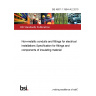 BS 4607-1:1984+A2:2010 Non-metallic conduits and fittings for electrical installations Specification for fittings and components of insulating material