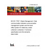 21/30443565 DC BS EN 17367. Waste Management. Data communication between communication management system and the back office system for stationary waste collection containers. Functional specification and the semantic data model