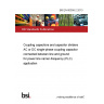 BS EN 60358-2:2013 Coupling capacitors and capacitor dividers AC or DC single-phase coupling capacitor connected between line and ground for power line carrier-frequency (PLC) application