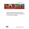 BS ISO 6489-5:2019 Agricultural vehicles. Mechanical connections between towed and towing vehicles Specifications for non-swivel clevis couplings
