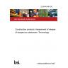 22/30445960 DC Construction products: Assessment of release of dangerous substances. Terminology