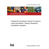 DD IEC/TS 61994-1:2007 Piezoelectric and dielectric devices for frequency control and selection. Glossary Piezoelectric and dielectric resonators