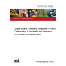 BS ISO 14624-7:2006 Space systems. Safety and compatibility of materials Determination of permeability and penetration of materials to aerospace fluids