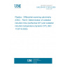 UNE EN ISO 11357-6:2026 Plastics - Differential scanning calorimetry (DSC) - Part 6: Determination of oxidation induction time (isothermal OIT) and oxidation induction temperature (dynamic OIT) (ISO 11357-6:2025)