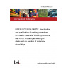 19/30397463 DC BS EN ISO 15614-1 AMD2. Specification and qualification of welding procedures for metallic materials. Welding procedure test Part 1. Arc and gas welding of steels and arc welding of nickel and nickel alloys 19/30397463 DC BS EN ISO 15614-1 AMD2. Specification and qualification of welding procedures for metallic materials. Welding procedure test Part 1. Arc and gas welding of steels and arc welding of nickel and nickel alloys