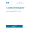 UNE EN ISO 17511:2004 In vitro diagnostic medical devices - Measurement of quantities in biological samples - Metrological traceability of values assigned to calibrators and control materials (ISO 17511:2003) UNE EN ISO 17511:2004 In vitro diagnostic medical devices - Measurement of quantities in biological samples - Metrological traceability of values assigned to calibrators and control materials (ISO 17511:2003)