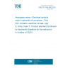UNE EN 3155-005:2025 Aerospace series - Electrical contacts used in elements of connection - Part 005: Contacts, electrical, female, type A, crimp, class T - Product standard (Endorsed by Asociación Española de Normalización in October of 2025.) UNE EN 3155-005:2025 Aerospace series - Electrical contacts used in elements of connection - Part 005: Contacts, electrical, female, type A, crimp, class T - Product standard (Endorsed by Asociación Española de Normalización in October of 2025.)