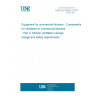 UNE EN 16282-3:2017 Equipment for commercial kitchens - Components for ventilation in commercial kitchens - Part 3: Kitchen ventilation ceilings; Design and safety requirements UNE EN 16282-3:2017 Equipment for commercial kitchens - Components for ventilation in commercial kitchens - Part 3: Kitchen ventilation ceilings; Design and safety requirements