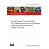 BS EN 14033-2:2017 - TC Tracked Changes. Railway applications. Track. Railbound construction and maintenance machines Technical requirements for travelling and working