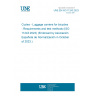 UNE EN ISO 11243:2023 Cycles - Luggage carriers for bicycles - Requirements and test methods (ISO 11243:2023) (Endorsed by Asociación Española de Normalización in October of 2023.)