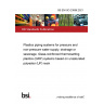 BS EN ISO 23856:2021 Plastics piping systems for pressure and non-pressure water supply, drainage or sewerage. Glass-reinforced thermosetting plastics (GRP) systems based on unsaturated polyester (UP) resin