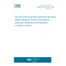 UNE EN IEC 63322:2025 Security of ME equipment containing high-activity sealed radioactive sources (Endorsed by Asociación Española de Normalización in October of 2025.) UNE EN IEC 63322:2025 Security of ME equipment containing high-activity sealed radioactive sources (Endorsed by Asociación Española de Normalización in October of 2025.)
