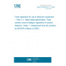 UNE EN 60384-21-1:2004 Fixed capacitors for use in electronic equipment -- Part 21-1: Blank detail specification: Fixed surface mount multilayer capacitors of ceramic dielectric, Class 1 - Assessment level EZ (Endorsed by AENOR in March of 2005.)