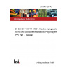 21/30427320 DC BS EN ISO 15874-1 AMD1. Plastics piping systems for hot and cold water installations. Polypropylene (PP) Part 1. General 21/30427320 DC BS EN ISO 15874-1 AMD1. Plastics piping systems for hot and cold water installations. Polypropylene (PP) Part 1. General