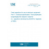 UNE EN 60384-11:2008 Fixed capacitors for use in electronic equipment- Part 11: Sectional specification- Fixed polyethylene terephthalate film dielectric metal foil d.c. capacitors (Endorsed by AENOR in September of 2008.) UNE EN 60384-11:2008 Fixed capacitors for use in electronic equipment- Part 11: Sectional specification- Fixed polyethylene terephthalate film dielectric metal foil d.c. capacitors (Endorsed by AENOR in September of 2008.)