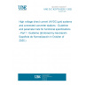 UNE CLC IEC/TS 63291-1:2025 High voltage direct current (HVDC) grid systems and connected converter stations - Guideline and parameter lists for functional specifications - Part 1: Guideline (Endorsed by Asociación Española de Normalización in October of 2025.) UNE CLC IEC/TS 63291-1:2025 High voltage direct current (HVDC) grid systems and connected converter stations - Guideline and parameter lists for functional specifications - Part 1: Guideline (Endorsed by Asociación Española de Normalización in October of 2025.)