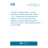 UNE EN ISO 16784-1:2008 Corrosion of metals and alloys - Corrosion and fouling in industrial cooling water systems - Part 1: Guidelines for conducting pilot-scale evaluation of corrosion and fouling control additives for open recirculating cooling water systems (ISO 16784-1:2006) (Endorsed by AENOR in June of 2008.) UNE EN ISO 16784-1:2008 Corrosion of metals and alloys - Corrosion and fouling in industrial cooling water systems - Part 1: Guidelines for conducting pilot-scale evaluation of corrosion and fouling control additives for open recirculating cooling water systems (ISO 16784-1:2006) (Endorsed by AENOR in June of 2008.)