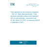 UNE EN 60384-18-2:2007 Fixed capacitors for use in electronic equipment -- Part 18-2: Blank detail specification - Fixed aluminium electrolytic surface mount capacitors with non-solid electrolyte - Assessment level EZ (IEC 60384-18-2:2007). (Endorsed by AENOR in September of 2007.)