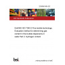 23/30481434 DC Draft BS ISO 7383-2 Fine bubble technology. Evaluation method for determining gas content in fine bubble dispersions in water Part 2: Hydrogen content 23/30481434 DC Draft BS ISO 7383-2 Fine bubble technology. Evaluation method for determining gas content in fine bubble dispersions in water Part 2: Hydrogen content