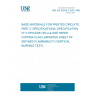 UNE EN 60249-2-3/A2:1996 BASE MATERIALS FOR PRINTED CIRCUITS. PART 2: SPECIFICATIONS. SPECIFICATION Nº 3: EPOXIDE CELLULOSE PAPER COPPER-CLAD LAMINATED SHEET OF DEFINED FLAMMABILITY (VERTICAL BURNING TEST). UNE EN 60249-2-3/A2:1996 BASE MATERIALS FOR PRINTED CIRCUITS. PART 2: SPECIFICATIONS. SPECIFICATION Nº 3: EPOXIDE CELLULOSE PAPER COPPER-CLAD LAMINATED SHEET OF DEFINED FLAMMABILITY (VERTICAL BURNING TEST).