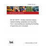 23/30477424 DC BS ISO 20579-1. Surface chemical analysis. Sample handling, preparation and mounting Part 1. Documenting and reporting the handling of specimens prior to analysis 23/30477424 DC BS ISO 20579-1. Surface chemical analysis. Sample handling, preparation and mounting Part 1. Documenting and reporting the handling of specimens prior to analysis
