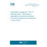 UNE EN IEC 60300-3-4:2022 Dependability management - Part 3-4: Application guide - Specification of dependability requirements (Endorsed by Asociación Española de Normalización in June of 2022.)