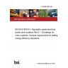 21/30445885 DC BS EN 61800-9-1. Adjustable speed electrical power drive systems Part 9-1. Ecodesign for motor systems. General requirements for setting energy efficiency standards 21/30445885 DC BS EN 61800-9-1. Adjustable speed electrical power drive systems Part 9-1. Ecodesign for motor systems. General requirements for setting energy efficiency standards