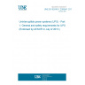 UNE EN 62040-1:2008/A1:2013 Uninterruptible power systems (UPS) - Part 1: General and safety requirements for UPS (Endorsed by AENOR in July of 2013.) UNE EN 62040-1:2008/A1:2013 Uninterruptible power systems (UPS) - Part 1: General and safety requirements for UPS (Endorsed by AENOR in July of 2013.)