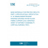 UNE EN 60249-2-18:1997 BASE MATERIALS FOR PRINTED CIRCUITS. PART 2: SPECIFICATIONS. SPECIFICTION Nº 18: BISMALEIMIDE/TRIAZINE MODIFIED EPOXIDE WOVEN GLASS FABRIC COPPER-CLAD LAMINATED SHEET OF DEFINED FLAMMABILITY (VERTICAL BURNING TEST). UNE EN 60249-2-18:1997 BASE MATERIALS FOR PRINTED CIRCUITS. PART 2: SPECIFICATIONS. SPECIFICTION Nº 18: BISMALEIMIDE/TRIAZINE MODIFIED EPOXIDE WOVEN GLASS FABRIC COPPER-CLAD LAMINATED SHEET OF DEFINED FLAMMABILITY (VERTICAL BURNING TEST).