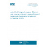 UNE EN 18029:2025 Animal health diagnostic analyses - Electronic data exchange in laboratory analysis (Endorsed by Asociación Española de Normalización in December of 2025.)