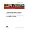 BS EN 725-3:2007 Advanced technical ceramics. Methods of test for ceramic powders Determination of the oxygen content of nonoxides by thermal extraction with a carrier gas