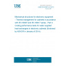 UNE EN 62610-4:2013 Mechanical structures for electronic equipment - Thermal management for cabinets in accordance with IEC 60297 and IEC 60917 series - Part 4: Cooling performance tests for water supplied heat exchangers in electronic cabinets (Endorsed by AENOR in January of 2014.)