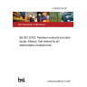 21/30325716 DC BS ISO 20782. Petroleum products and other liquids. Ethanol. Test method for pH determination of ethanol fuel 21/30325716 DC BS ISO 20782. Petroleum products and other liquids. Ethanol. Test method for pH determination of ethanol fuel