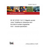 18/30372769 DC BS IEC 63182-1. Magnetic powder cores. Guidelines on dimensions and the limits of surface irregularities Part 1. General specification