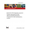 21/30412865 DC BS EN ISO 18778. Respiratory equipment. Particular requirements for basic safety and essential performance of equipment for infant cardiorespiratory monitors 21/30412865 DC BS EN ISO 18778. Respiratory equipment. Particular requirements for basic safety and essential performance of equipment for infant cardiorespiratory monitors