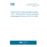 UNE EN ISO 9170-1:2008 Terminal units for medical gas pipeline systems - Part 1: Terminal units for use with compressed medical gases and vacuum (ISO 9170-1:2008) UNE EN ISO 9170-1:2008 Terminal units for medical gas pipeline systems - Part 1: Terminal units for use with compressed medical gases and vacuum (ISO 9170-1:2008)