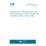 UNE EN 4800-007:2010 Aerospace series - Titanium and titanium alloys - Technical specification - Part 007: Remelting stock (Endorsed by AENOR in February of 2011.) UNE EN 4800-007:2010 Aerospace series - Titanium and titanium alloys - Technical specification - Part 007: Remelting stock (Endorsed by AENOR in February of 2011.)