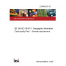 22/30402510 DC BS EN ISO 19157-1. Geographic information. Data quality Part 1. General requirements 22/30402510 DC BS EN ISO 19157-1. Geographic information. Data quality Part 1. General requirements