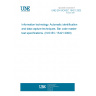 UNE EN ISO/IEC 15421:2002 Information technology. Automatic identification and data capture techniques. Bar code master test specifications. (ISO/IEC 15421:2000) UNE EN ISO/IEC 15421:2002 Information technology. Automatic identification and data capture techniques. Bar code master test specifications. (ISO/IEC 15421:2000)