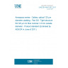 UNE EN 4641-301:2011 Aerospace series - Cables, optical 125 µm diameter cladding - Part 301: Tight structure 50/125 µm GI fibre nominal 1,8 mm outside diameter - Product standard (Endorsed by AENOR in June of 2011.) UNE EN 4641-301:2011 Aerospace series - Cables, optical 125 µm diameter cladding - Part 301: Tight structure 50/125 µm GI fibre nominal 1,8 mm outside diameter - Product standard (Endorsed by AENOR in June of 2011.)