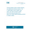 UNE EN ISO 21068-2:2008 Chemical analysis of silicon-carbide-containing raw materials and refractory products - Part 2: Determination of loss on ignition, total carbon, free carbon and silicon carbide, total and free silica and total and free silicon (ISO 21068-2:2008) (Endorsed by AENOR in October of 2008.) UNE EN ISO 21068-2:2008 Chemical analysis of silicon-carbide-containing raw materials and refractory products - Part 2: Determination of loss on ignition, total carbon, free carbon and silicon carbide, total and free silica and total and free silicon (ISO 21068-2:2008) (Endorsed by AENOR in October of 2008.)